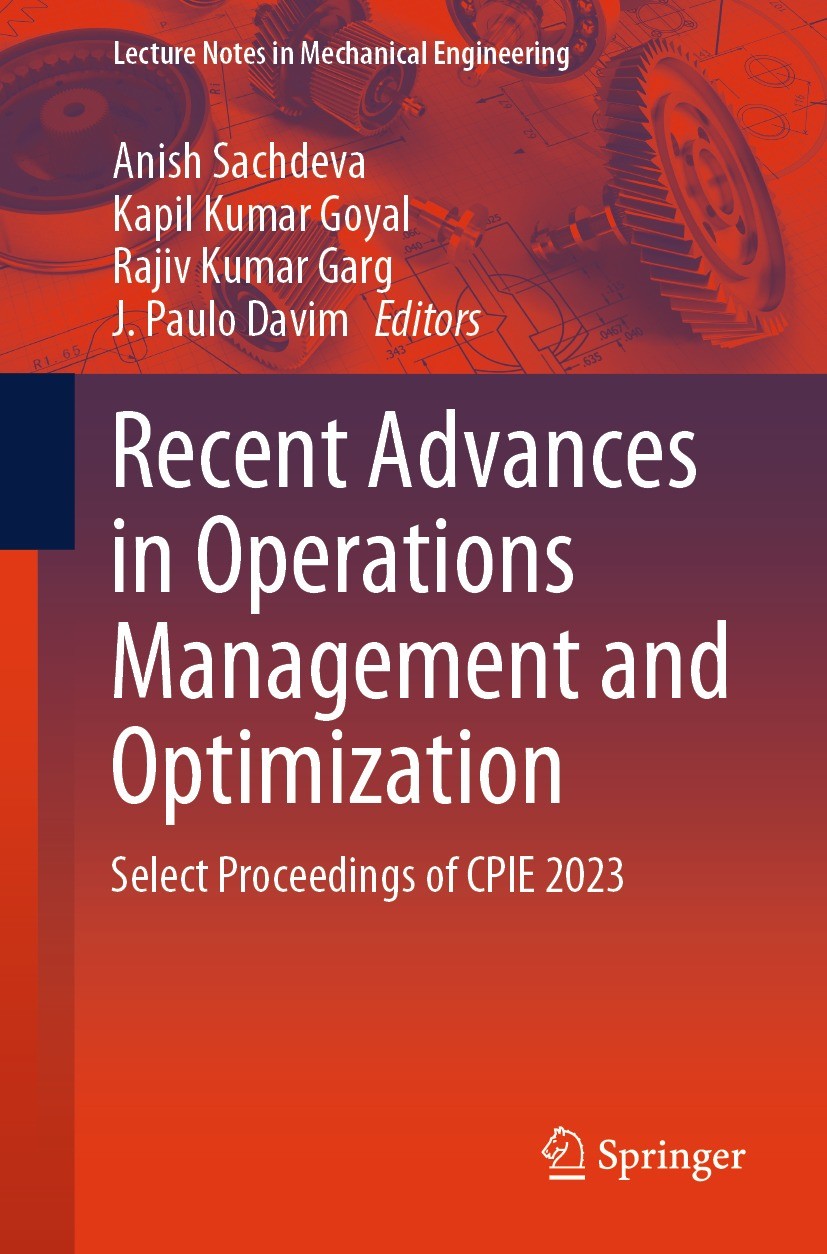 Titlebook: Recent Advances in Operations Management and Optimization; Select Proceedings o Anish Sachdeva,Kapil Kumar Goyal,J. Paulo Davim Conference Titlebook: Recent Advances in Operations Management and Optimization; Select Proceedings o Anish Sachdeva,Kapil Kumar Goyal,J. Paulo Davim Conference