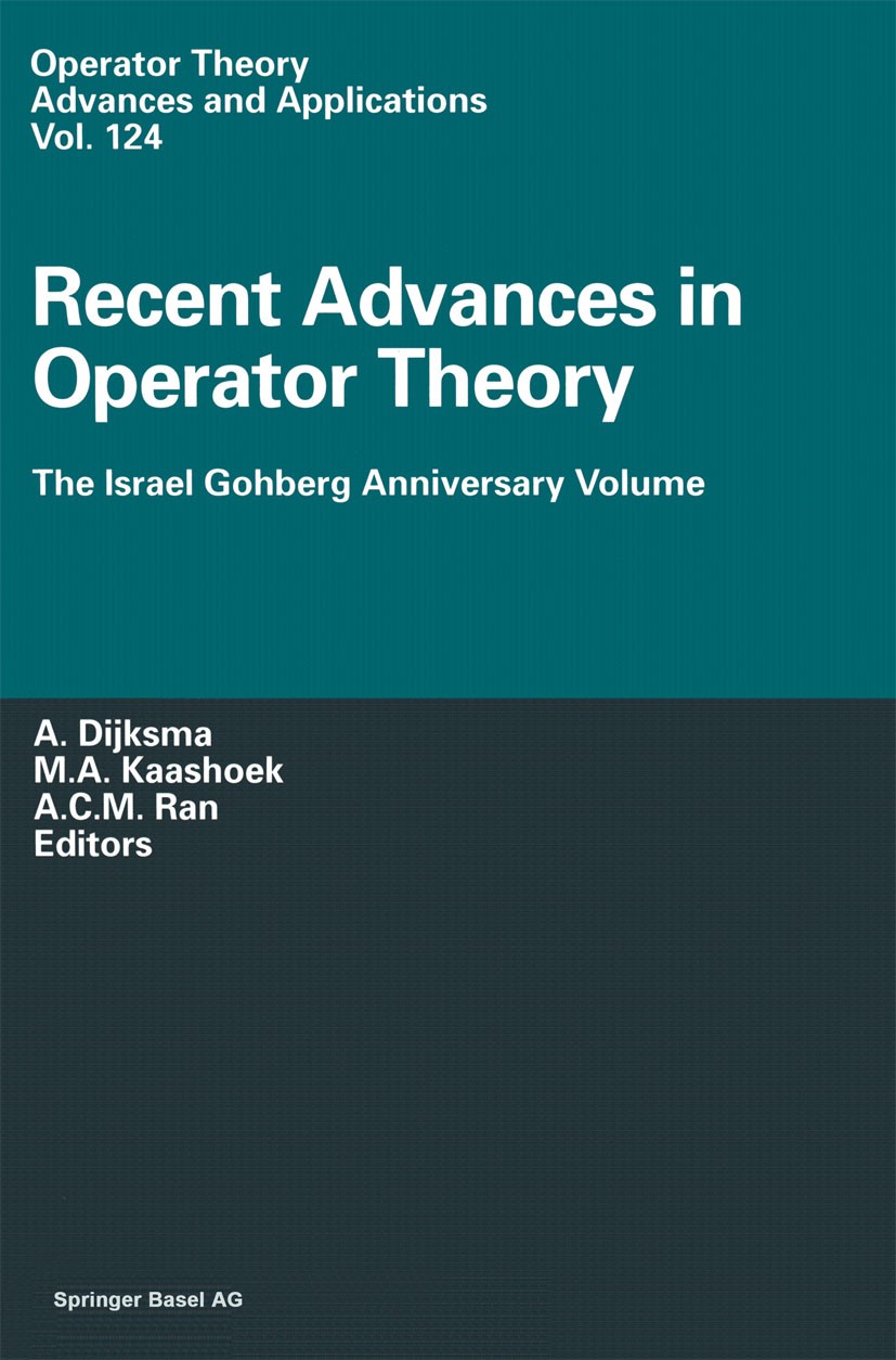 Titlebook: Recent Advances in Operator Theory; The Israel Gohberg A A. Dijksma,M. A. Kaashoek,A. C. M. Ran Conference proceedings 2001 Birkhäuser Verl Titlebook: Recent Advances in Operator Theory; The Israel Gohberg A A. Dijksma,M. A. Kaashoek,A. C. M. Ran Conference proceedings 2001 Birkhäuser Verl