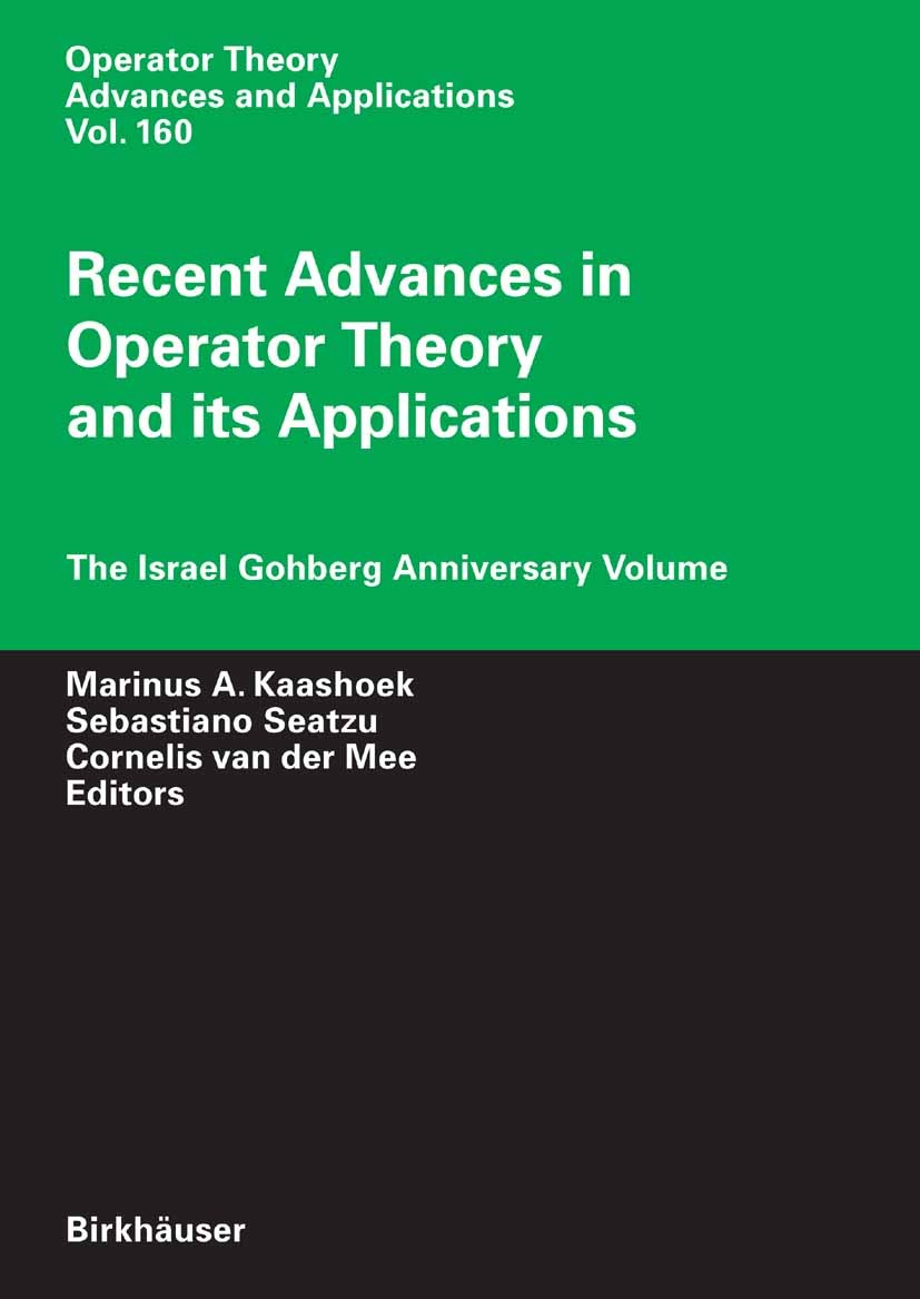 Titlebook: Recent Advances in Operator Theory and Its Applications; The Israel Gohberg A Israel Gohberg,D. Alpay,Cornelis Mee Conference proceedings 2 Titlebook: Recent Advances in Operator Theory and Its Applications; The Israel Gohberg A Israel Gohberg,D. Alpay,Cornelis Mee Conference proceedings 2