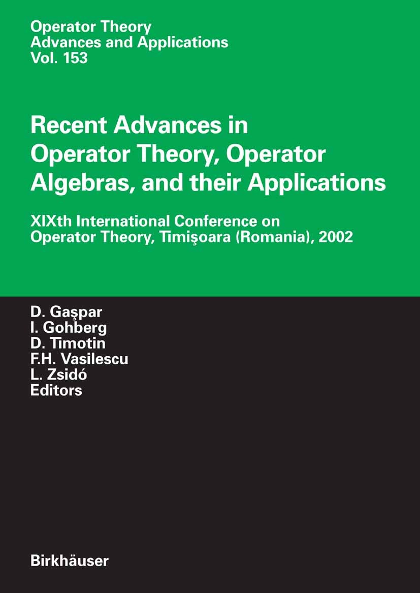Titlebook: Recent Advances in Operator Theory, Operator Algebras, and their Applications; XIXth International Dumitru Gaşpar,Dan Timotin,Florian-Hori Titlebook: Recent Advances in Operator Theory, Operator Algebras, and their Applications; XIXth International Dumitru Gaşpar,Dan Timotin,Florian-Hori