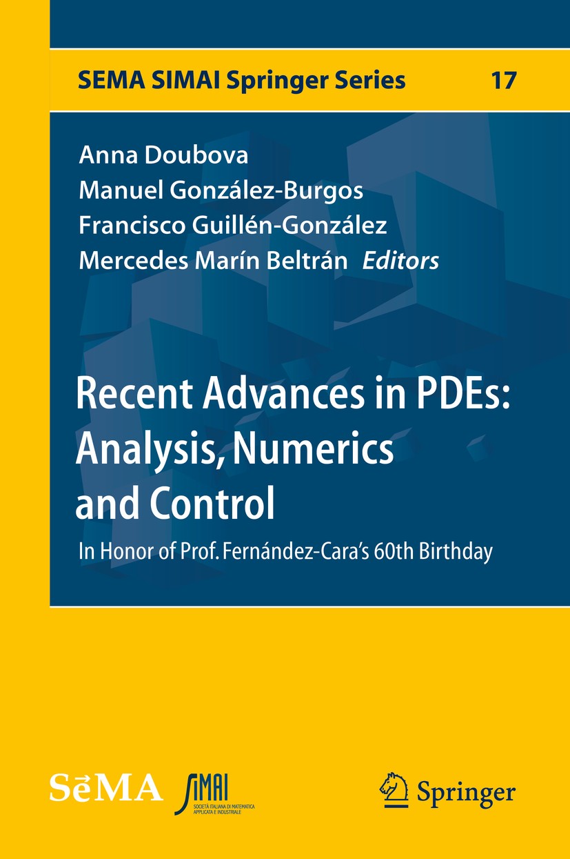 Titlebook: Recent Advances in PDEs: Analysis, Numerics and Control; In Honor of Prof. Fe Anna Doubova,Manuel González-Burgos,Mercedes Marín Book 2018 Titlebook: Recent Advances in PDEs: Analysis, Numerics and Control; In Honor of Prof. Fe Anna Doubova,Manuel González-Burgos,Mercedes Marín Book 2018