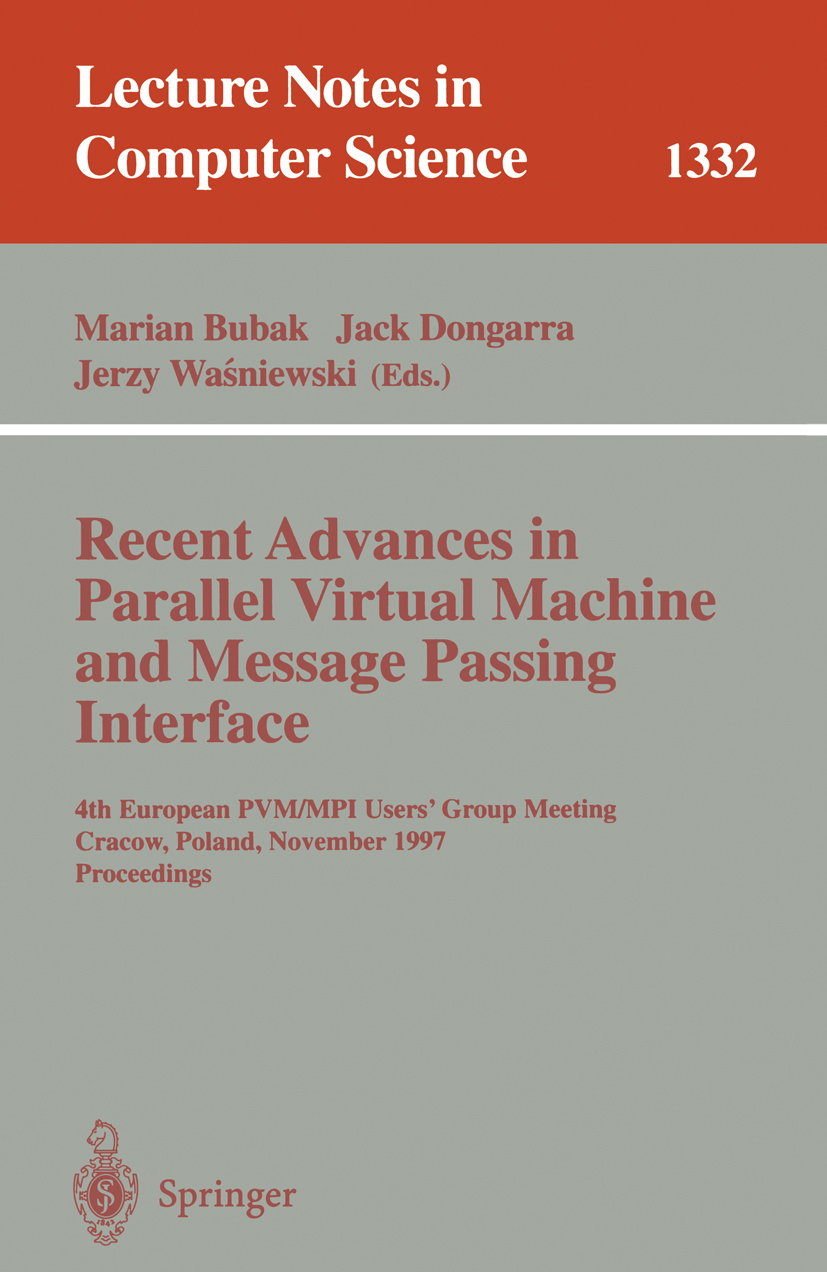Titlebook: Recent Advances in Parallel Virtual Machine and Message Passing Interface; 4th European PVM/MPI Marian Bubak,Jack Dongarra,Jerzy Waśniewski Titlebook: Recent Advances in Parallel Virtual Machine and Message Passing Interface; 4th European PVM/MPI Marian Bubak,Jack Dongarra,Jerzy Waśniewski