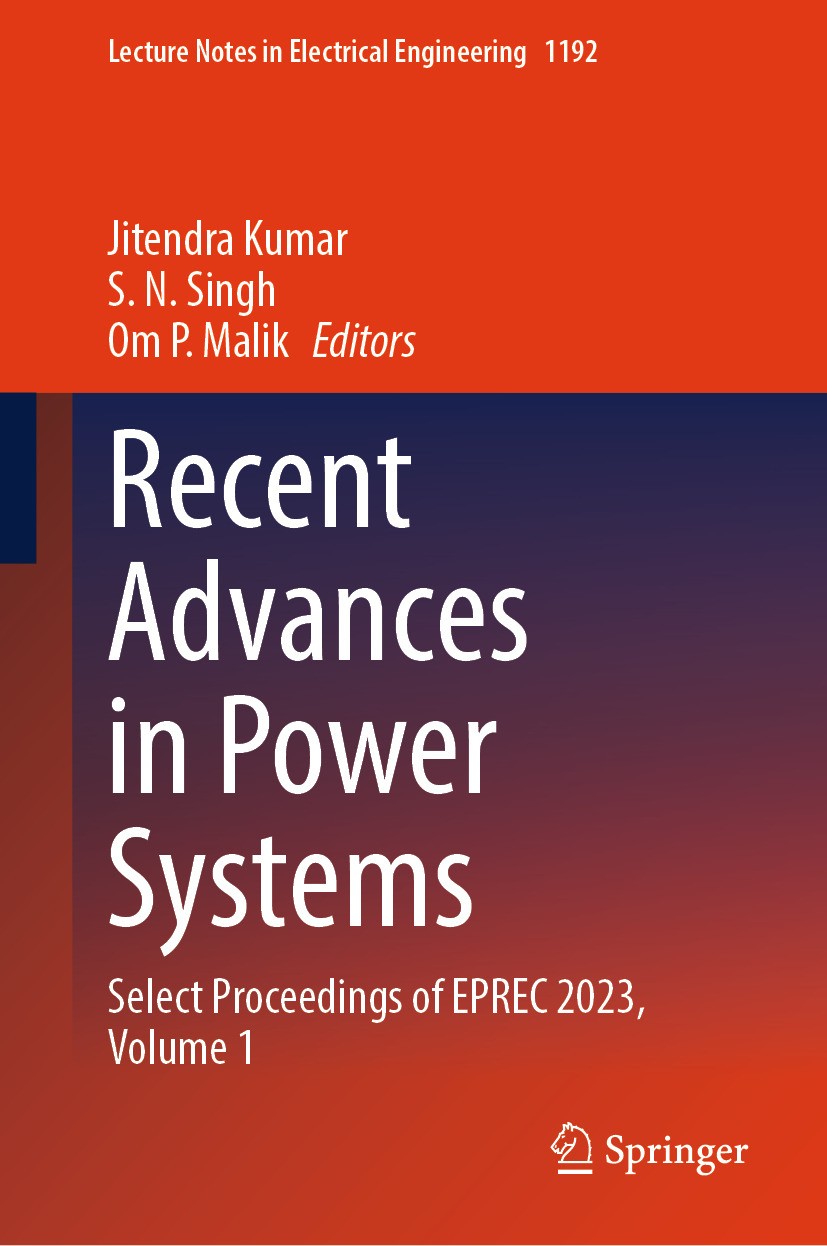 Titlebook: Recent Advances in Power Systems; Select Proceedings o Jitendra Kumar,S. N. Singh,Om P. Malik Conference proceedings 2024 The Editor(s) (if Titlebook: Recent Advances in Power Systems; Select Proceedings o Jitendra Kumar,S. N. Singh,Om P. Malik Conference proceedings 2024 The Editor(s) (if