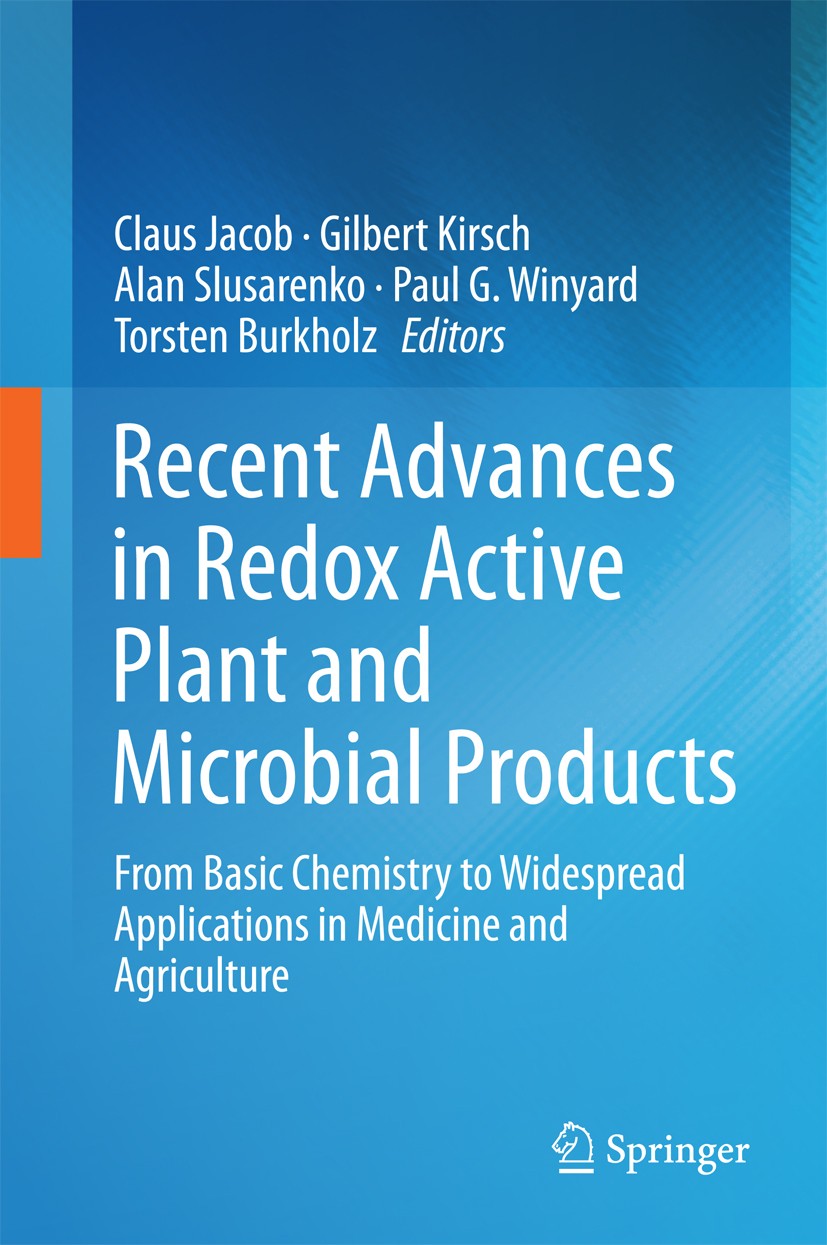 Titlebook: Recent Advances in Redox Active Plant and Microbial Products; From Basic Chemistry Claus Jacob,Gilbert Kirsch,Torsten Burkholz Book 2014 Sp Titlebook: Recent Advances in Redox Active Plant and Microbial Products; From Basic Chemistry Claus Jacob,Gilbert Kirsch,Torsten Burkholz Book 2014 Sp