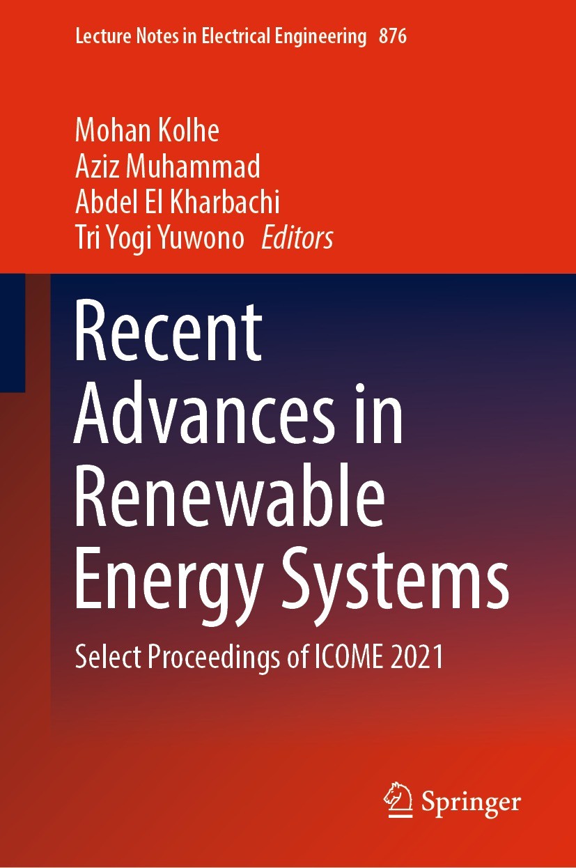 Titlebook: Recent Advances in Renewable Energy Systems; Select Proceedings o Mohan Kolhe,Aziz Muhammad,Tri Yogi Yuwono Conference proceedings 2022 The Titlebook: Recent Advances in Renewable Energy Systems; Select Proceedings o Mohan Kolhe,Aziz Muhammad,Tri Yogi Yuwono Conference proceedings 2022 The