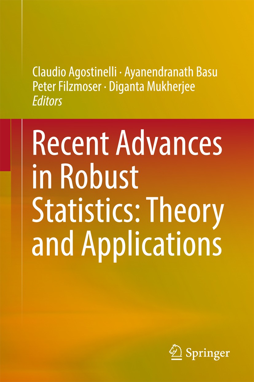Titlebook: Recent Advances in Robust Statistics: Theory and Applications; Claudio Agostinelli,Ayanendranath Basu,Diganta Muk Conference proceedings 2 Titlebook: Recent Advances in Robust Statistics: Theory and Applications; Claudio Agostinelli,Ayanendranath Basu,Diganta Muk Conference proceedings 2