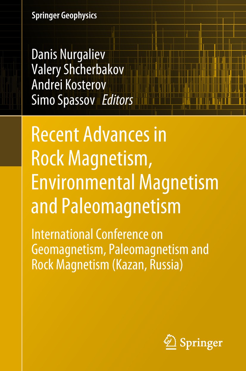 Titlebook: Recent Advances in Rock Magnetism, Environmental Magnetism and Paleomagnetism; International Confer Danis Nurgaliev,Valery Shcherbakov,Simo Titlebook: Recent Advances in Rock Magnetism, Environmental Magnetism and Paleomagnetism; International Confer Danis Nurgaliev,Valery Shcherbakov,Simo