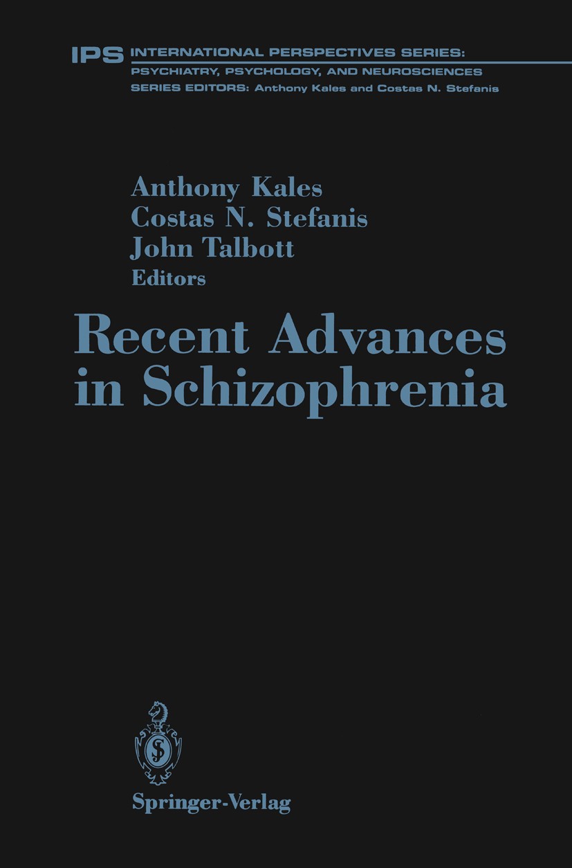 Titlebook: Recent Advances in Schizophrenia; Anthony Kales,Costas N. Stefanis,John A. Talbott Book 1990 Springer Science+Business Media New York 1990 Titlebook: Recent Advances in Schizophrenia; Anthony Kales,Costas N. Stefanis,John A. Talbott Book 1990 Springer Science+Business Media New York 1990