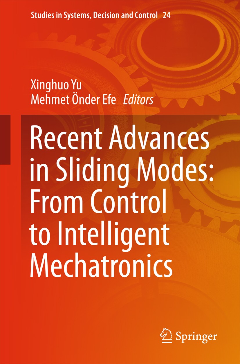Titlebook: Recent Advances in Sliding Modes: From Control to Intelligent Mechatronics; Xinghuo Yu,Mehmet Önder Efe Book 2015 Springer International P Titlebook: Recent Advances in Sliding Modes: From Control to Intelligent Mechatronics; Xinghuo Yu,Mehmet Önder Efe Book 2015 Springer International P