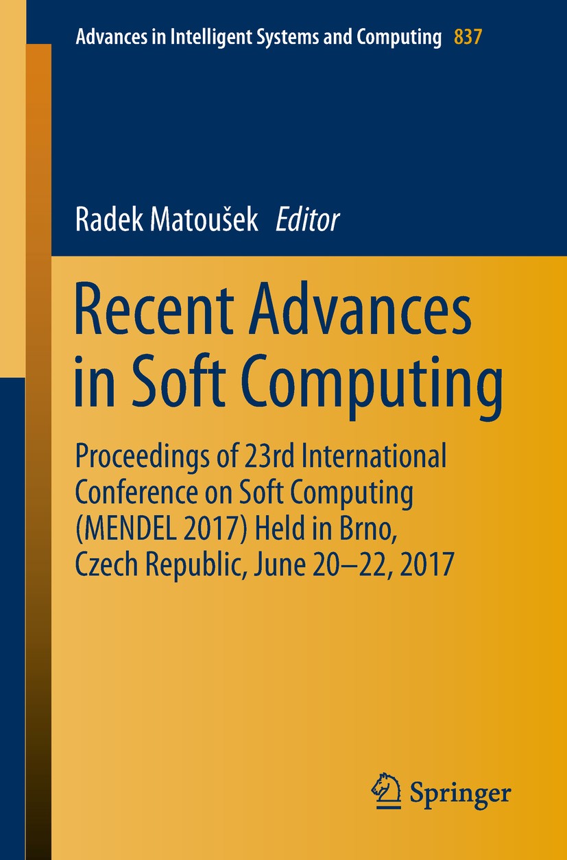 Titlebook: Recent Advances in Soft Computing; Proceedings of 23rd Radek Matoušek Conference proceedings 2019 Springer Nature Switzerland AG 2019 Soft Titlebook: Recent Advances in Soft Computing; Proceedings of 23rd Radek Matoušek Conference proceedings 2019 Springer Nature Switzerland AG 2019 Soft