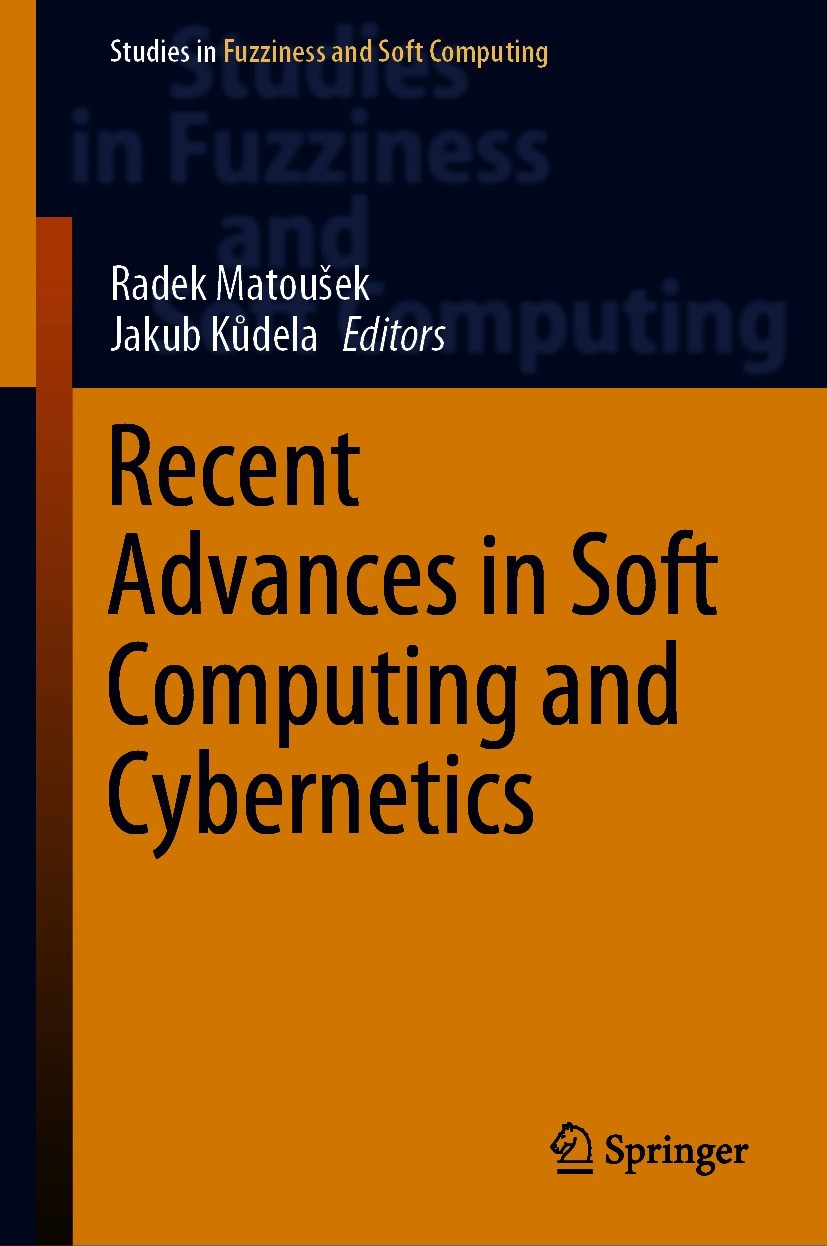 Titlebook: Recent Advances in Soft Computing and Cybernetics; Radek Matoušek,Jakub Kůdela Book 2021 The Editor(s) (if applicable) and The Author(s), Titlebook: Recent Advances in Soft Computing and Cybernetics; Radek Matoušek,Jakub Kůdela Book 2021 The Editor(s) (if applicable) and The Author(s),