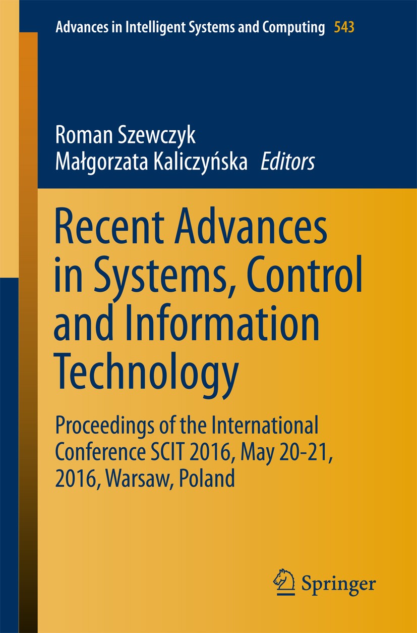Titlebook: Recent Advances in Systems, Control and Information Technology; Proceedings of the I Roman Szewczyk,Małgorzata Kaliczyńska Conference proce Titlebook: Recent Advances in Systems, Control and Information Technology; Proceedings of the I Roman Szewczyk,Małgorzata Kaliczyńska Conference proce
