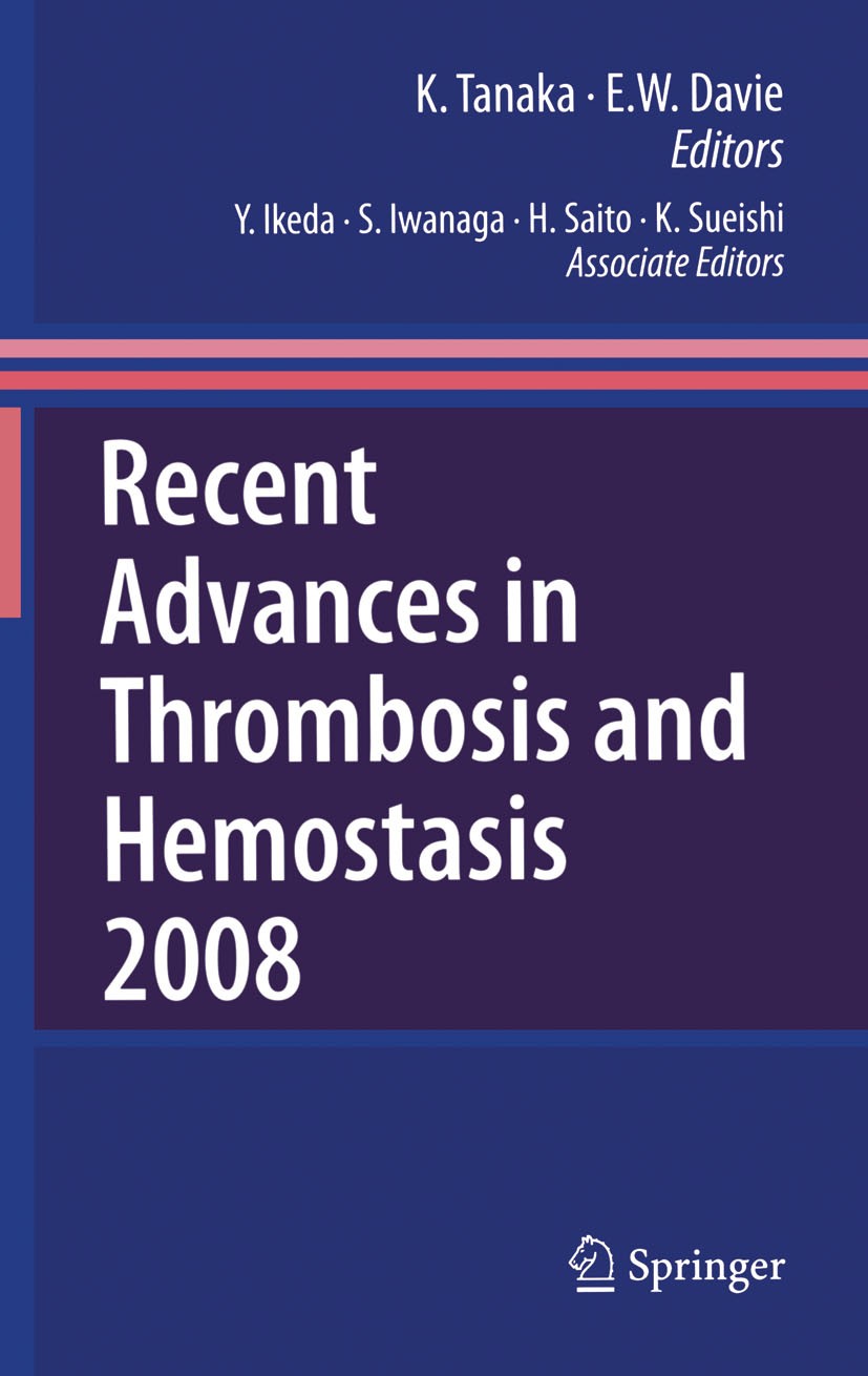Titlebook: Recent Advances in Thrombosis and Hemostasis; Kenzo Tanaka (Professor Emeritus),Earl W. Davie (P Book 2008 Springer-Verlag Tokyo 2008 Card Titlebook: Recent Advances in Thrombosis and Hemostasis; Kenzo Tanaka (Professor Emeritus),Earl W. Davie (P Book 2008 Springer-Verlag Tokyo 2008 Card