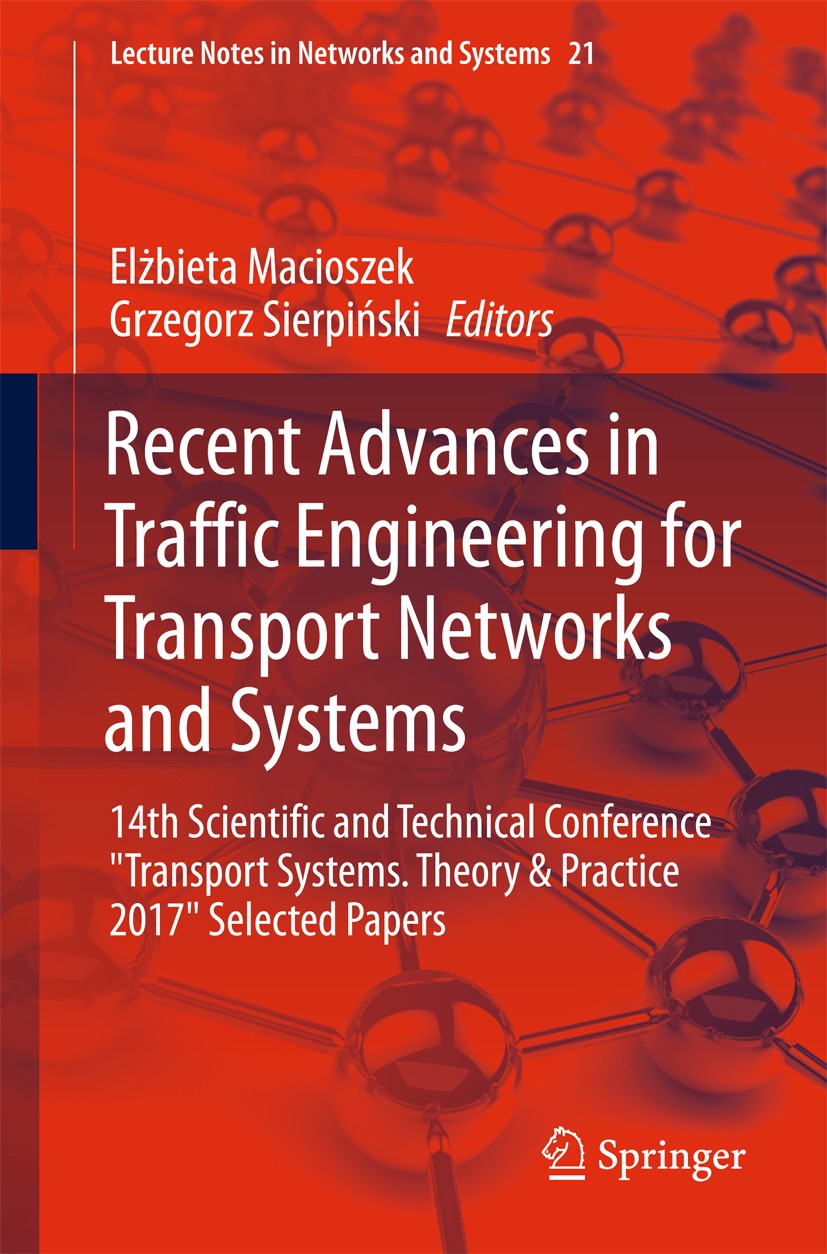 Titlebook: Recent Advances in Traffic Engineering for Transport Networks and Systems; 14th Scientific and Elżbieta Macioszek,Grzegorz Sierpiński Conf Titlebook: Recent Advances in Traffic Engineering for Transport Networks and Systems; 14th Scientific and Elżbieta Macioszek,Grzegorz Sierpiński Conf