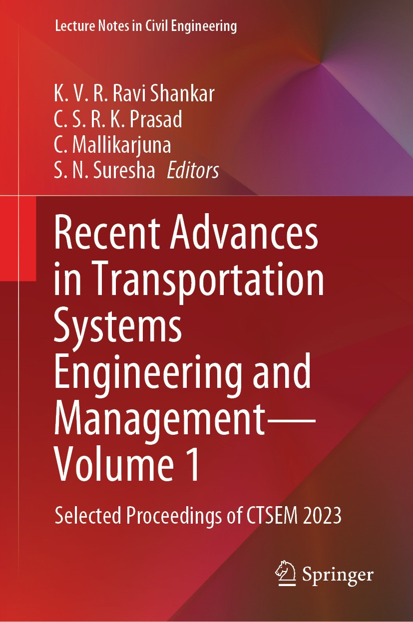 Titlebook: Recent Advances in Transportation Systems Engineering and Management—Volume 1; Selected Proceedings K. V. R. Ravi Shankar,C. S. R. K. Prasa Titlebook: Recent Advances in Transportation Systems Engineering and Management—Volume 1; Selected Proceedings K. V. R. Ravi Shankar,C. S. R. K. Prasa