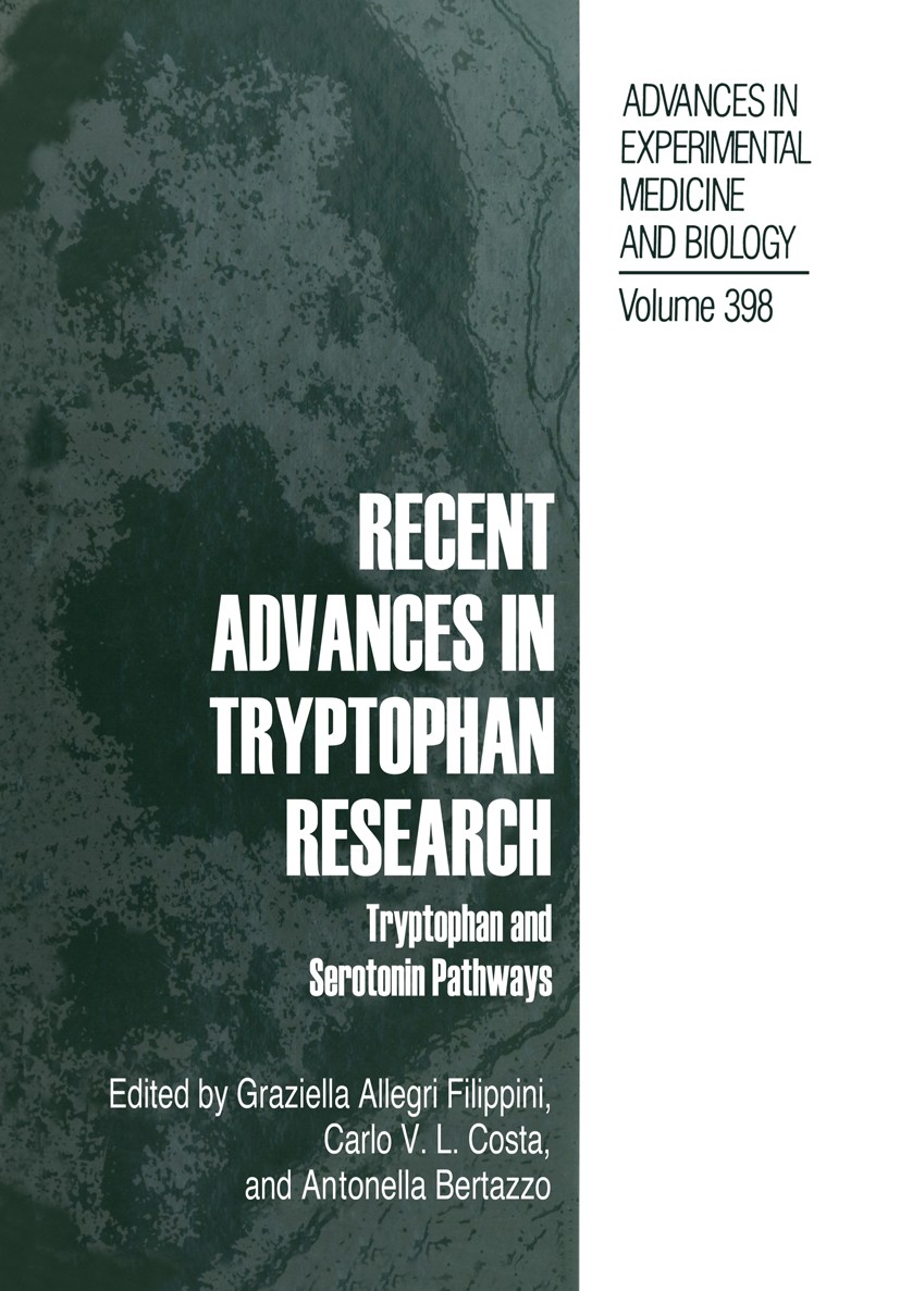Titlebook: Recent Advances in Tryptophan Research; Tryptophan and Serot Graziella Allegri Filippini,Carlo V. L. Costa,Anto Book 1996 The Editor(s) (if Titlebook: Recent Advances in Tryptophan Research; Tryptophan and Serot Graziella Allegri Filippini,Carlo V. L. Costa,Anto Book 1996 The Editor(s) (if