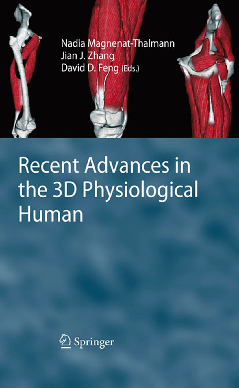 Titlebook: Recent Advances in the 3D Physiological Human; Nadia Magnenat-Thalmann,Jian J. Zhang,David D. Fen Book 2009 Springer-Verlag London 2009 3D Titlebook: Recent Advances in the 3D Physiological Human; Nadia Magnenat-Thalmann,Jian J. Zhang,David D. Fen Book 2009 Springer-Verlag London 2009 3D