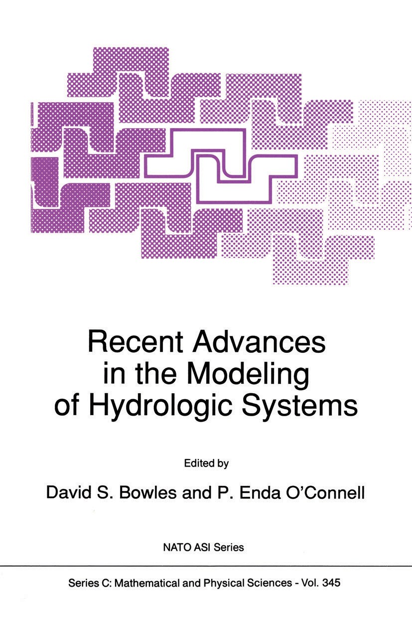 Titlebook: Recent Advances in the Modeling of Hydrologic Systems; David S. Bowles,P. Enda O’Connell Book 1991 Springer Science+Business Media Dordrec Titlebook: Recent Advances in the Modeling of Hydrologic Systems; David S. Bowles,P. Enda O’Connell Book 1991 Springer Science+Business Media Dordrec