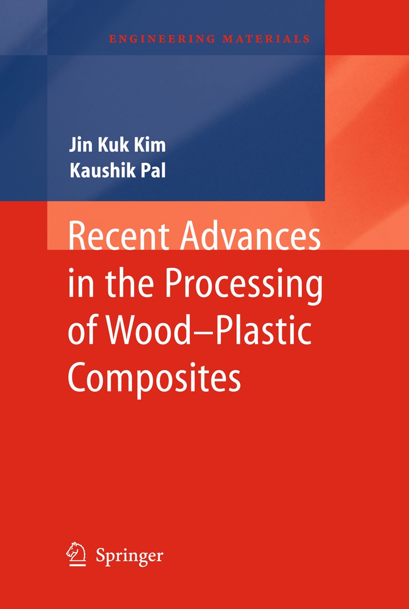 Titlebook: Recent Advances in the Processing of Wood-Plastic Composites; Jin Kuk Kim,Kaushik Pal Book 2011 Springer-Verlag Berlin Heidelberg 2010 201 Titlebook: Recent Advances in the Processing of Wood-Plastic Composites; Jin Kuk Kim,Kaushik Pal Book 2011 Springer-Verlag Berlin Heidelberg 2010 201