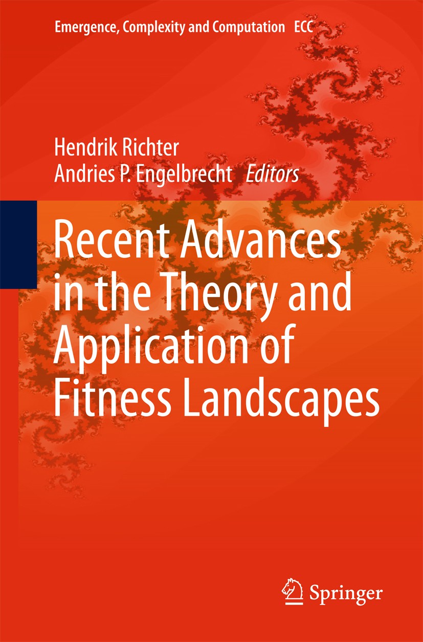 Titlebook: Recent Advances in the Theory and Application of Fitness Landscapes; Hendrik Richter,Andries Engelbrecht Book 2014 Springer-Verlag Berlin Titlebook: Recent Advances in the Theory and Application of Fitness Landscapes; Hendrik Richter,Andries Engelbrecht Book 2014 Springer-Verlag Berlin