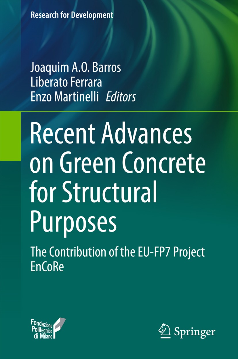 Titlebook: Recent Advances on Green Concrete for Structural Purposes; The contribution of Joaquim A.O. Barros,Liberato Ferrara,Enzo Martinel Book 201 Titlebook: Recent Advances on Green Concrete for Structural Purposes; The contribution of Joaquim A.O. Barros,Liberato Ferrara,Enzo Martinel Book 201