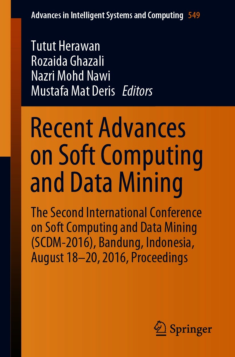 Titlebook: Recent Advances on Soft Computing and Data Mining; The Second Internati Tutut Herawan,Rozaida Ghazali,Mustafa Mat Deris Conference proceedi Titlebook: Recent Advances on Soft Computing and Data Mining; The Second Internati Tutut Herawan,Rozaida Ghazali,Mustafa Mat Deris Conference proceedi