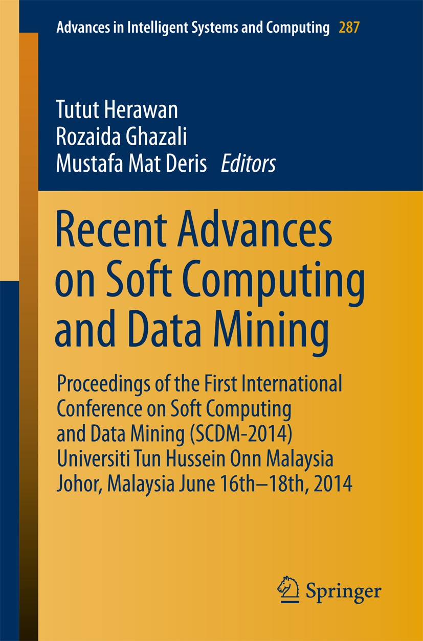 Titlebook: Recent Advances on Soft Computing and Data Mining; Proceedings of The F Tutut Herawan,Rozaida Ghazali,Mustafa Mat Deris Conference proceedi Titlebook: Recent Advances on Soft Computing and Data Mining; Proceedings of The F Tutut Herawan,Rozaida Ghazali,Mustafa Mat Deris Conference proceedi