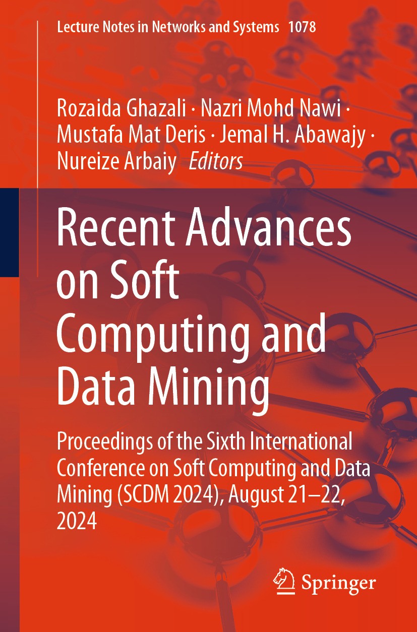 Titlebook: Recent Advances on Soft Computing and Data Mining; Proceedings of the S Rozaida Ghazali,Nazri Mohd Nawi,Nureize Arbaiy Conference proceedin Titlebook: Recent Advances on Soft Computing and Data Mining; Proceedings of the S Rozaida Ghazali,Nazri Mohd Nawi,Nureize Arbaiy Conference proceedin