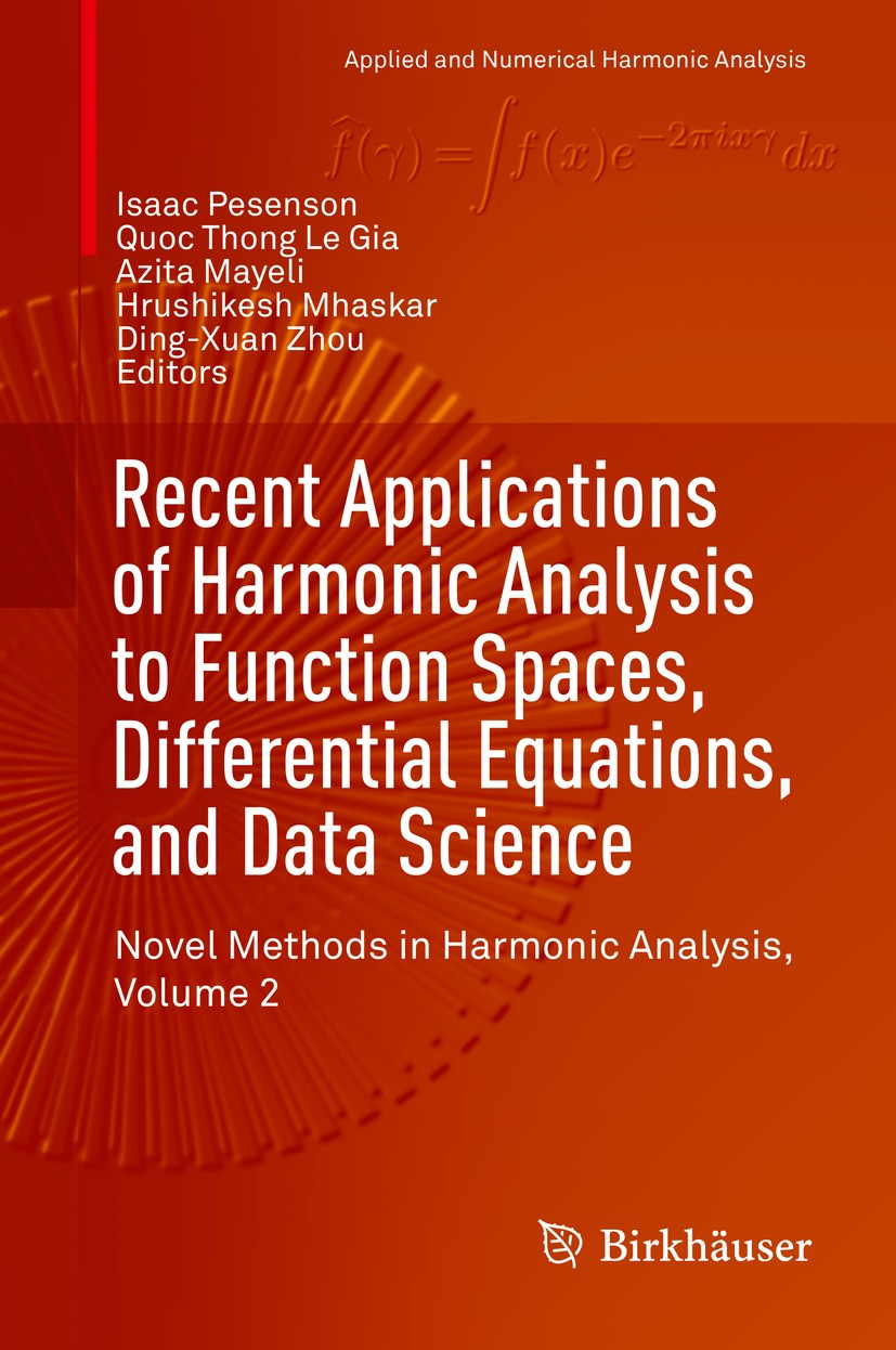 Titlebook: Recent Applications of Harmonic Analysis to Function Spaces, Differential Equations, and Data Scienc; Novel Methods in Har Isaac Pesenson,Q Titlebook: Recent Applications of Harmonic Analysis to Function Spaces, Differential Equations, and Data Scienc; Novel Methods in Har Isaac Pesenson,Q