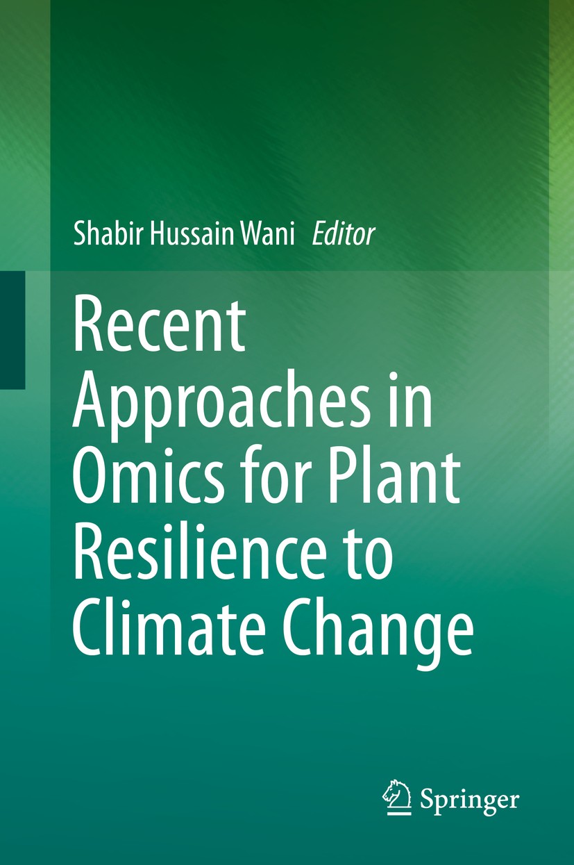 Titlebook: Recent Approaches in Omics for Plant Resilience to Climate Change; Shabir Hussain Wani Book 2019 Springer Nature Switzerland AG 2019 Omics Titlebook: Recent Approaches in Omics for Plant Resilience to Climate Change; Shabir Hussain Wani Book 2019 Springer Nature Switzerland AG 2019 Omics