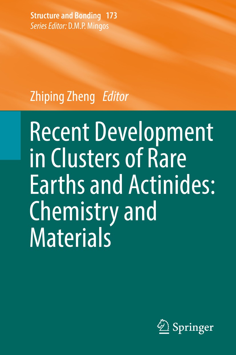 Titlebook: Recent Development in Clusters of Rare Earths and Actinides: Chemistry and Materials; Zhiping Zheng Book 2017 The Editor(s) (if applicable Titlebook: Recent Development in Clusters of Rare Earths and Actinides: Chemistry and Materials; Zhiping Zheng Book 2017 The Editor(s) (if applicable