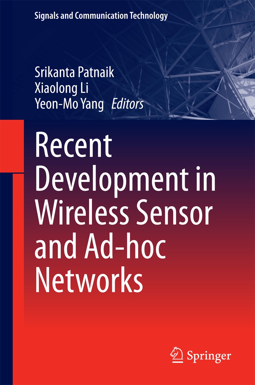 Titlebook: Recent Development in Wireless Sensor and Ad-hoc Networks; Srikanta Patnaik,Xiaolong Li,Yeon-Mo Yang Book 2015 Springer India 2015 Energy Titlebook: Recent Development in Wireless Sensor and Ad-hoc Networks; Srikanta Patnaik,Xiaolong Li,Yeon-Mo Yang Book 2015 Springer India 2015 Energy