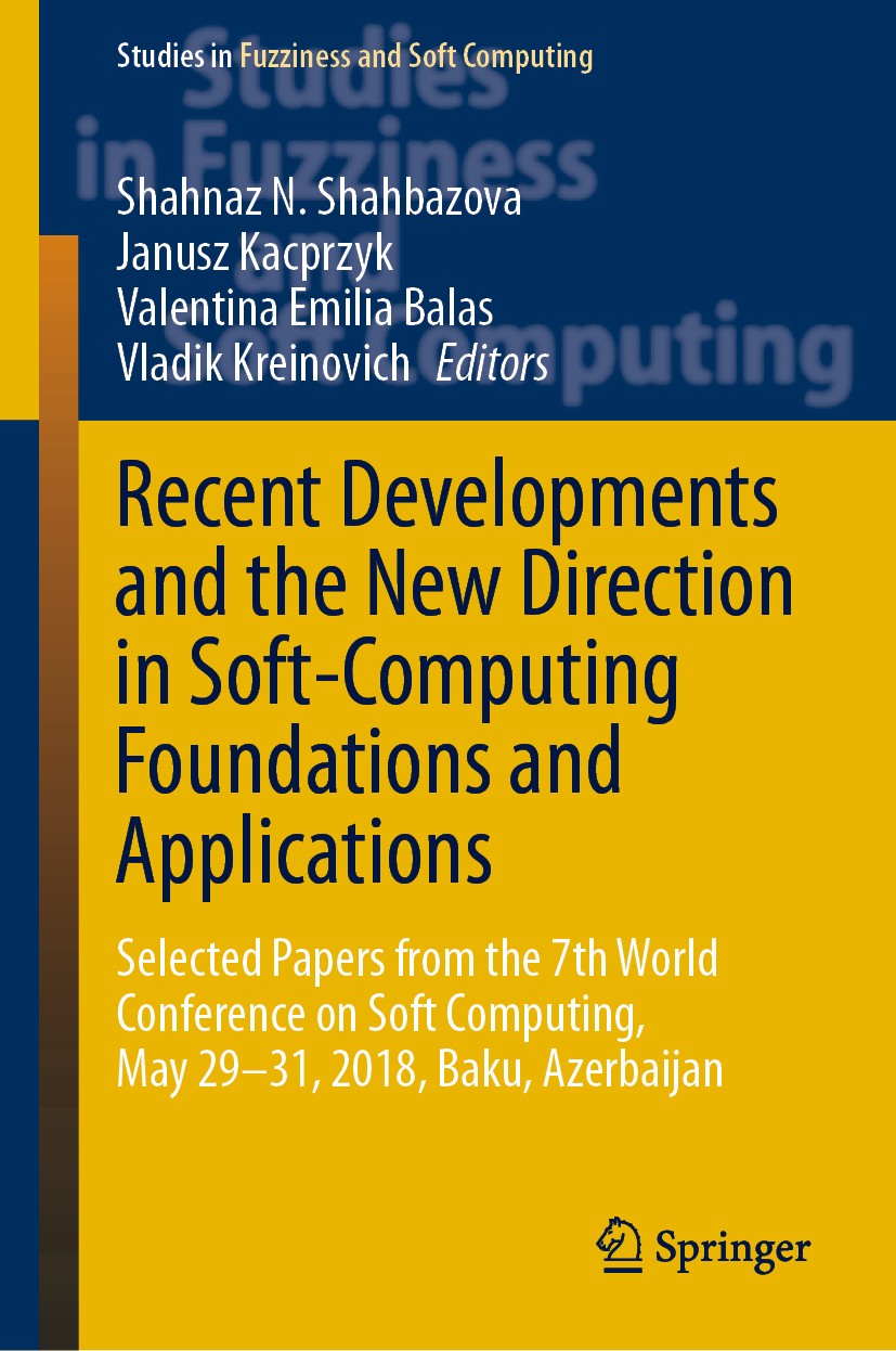 Titlebook: Recent Developments and the New Direction in Soft-Computing Foundations and Applications; Selected Papers from Shahnaz N. Shahbazova,Janusz Titlebook: Recent Developments and the New Direction in Soft-Computing Foundations and Applications; Selected Papers from Shahnaz N. Shahbazova,Janusz