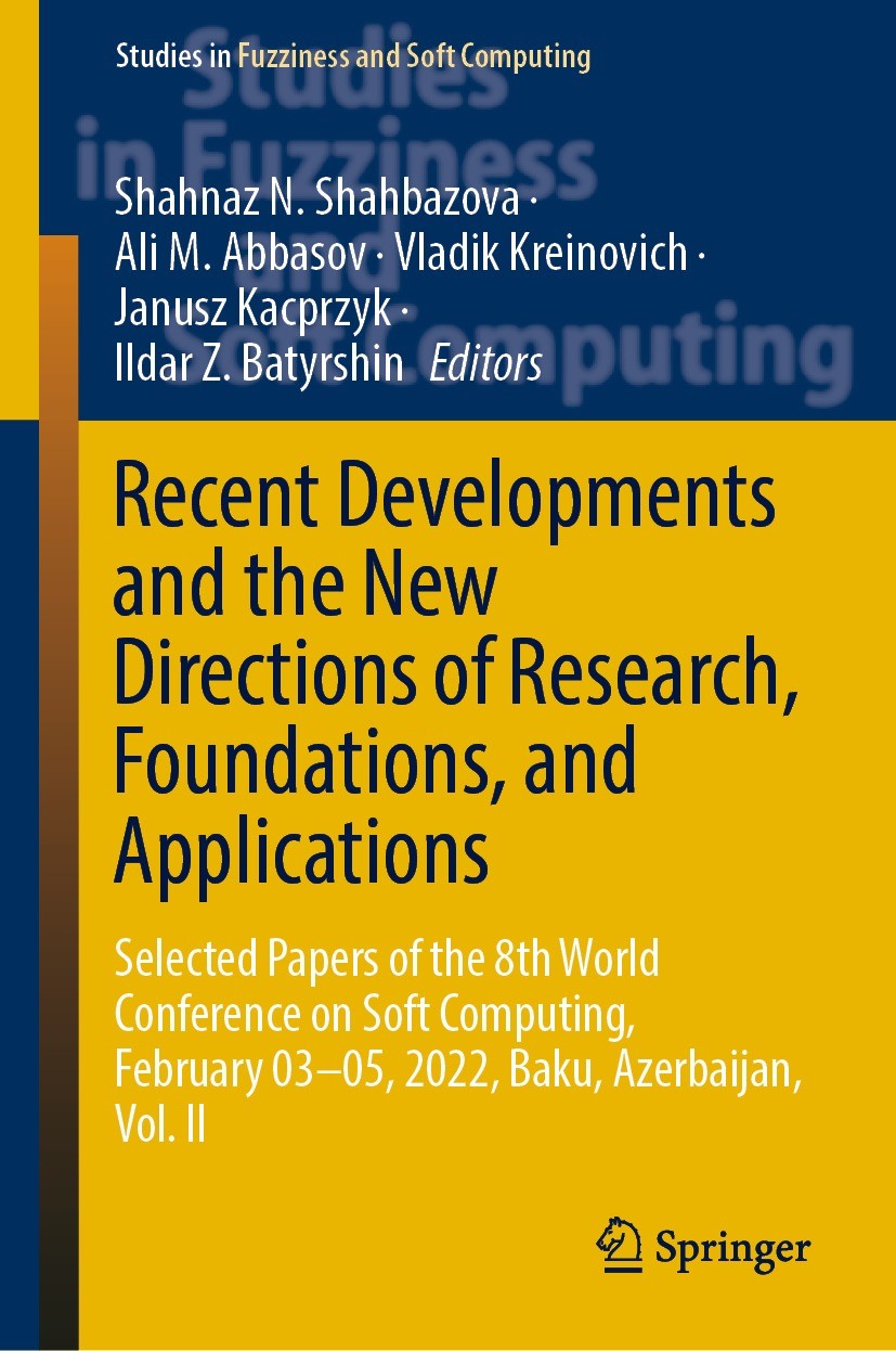 Titlebook: Recent Developments and the New Directions of Research, Foundations, and Applications; Selected Papers of t Shahnaz N. Shahbazova,Ali M. Ab Titlebook: Recent Developments and the New Directions of Research, Foundations, and Applications; Selected Papers of t Shahnaz N. Shahbazova,Ali M. Ab
