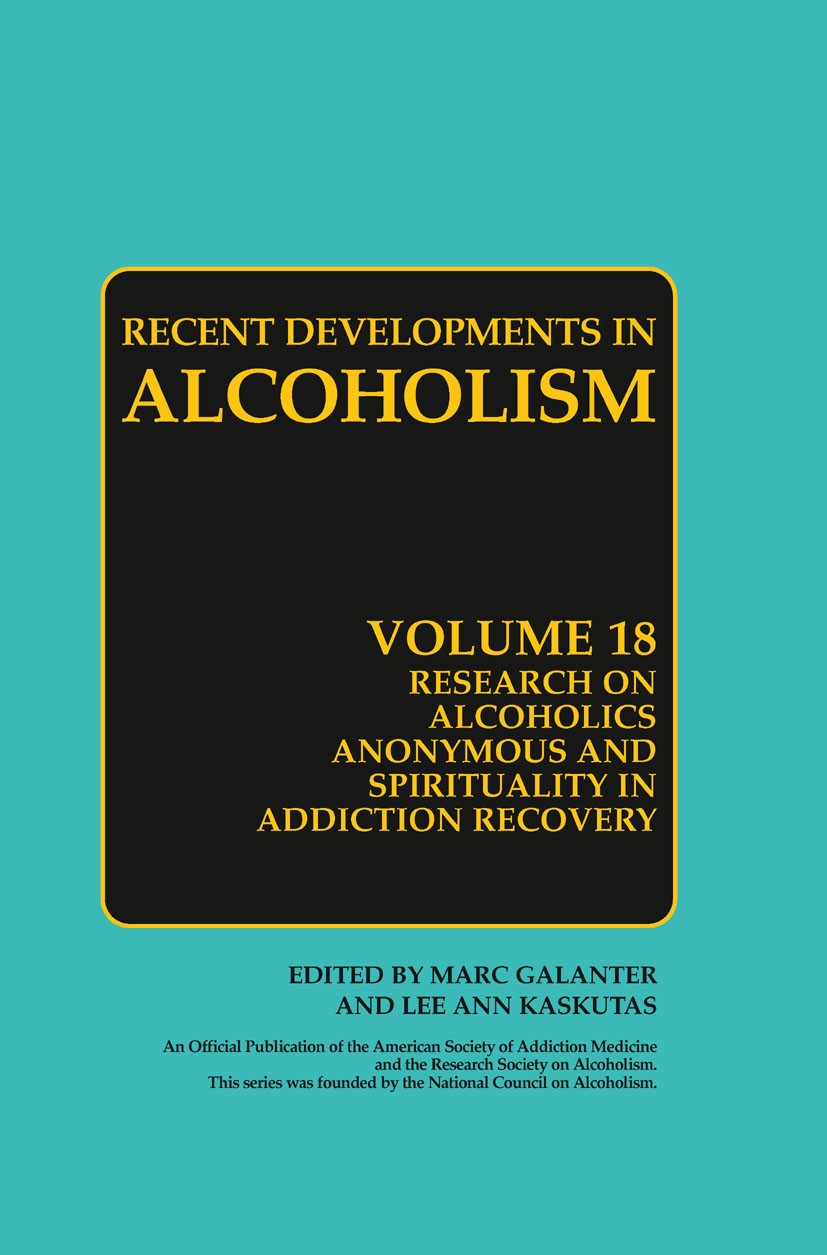 Titlebook: Research on Alcoholics Anonymous and Spirituality in Addiction Recovery; The Twelve-Step Prog Lee Anne Kaskutas,Marc Galanter Book 2008 Spr Titlebook: Research on Alcoholics Anonymous and Spirituality in Addiction Recovery; The Twelve-Step Prog Lee Anne Kaskutas,Marc Galanter Book 2008 Spr