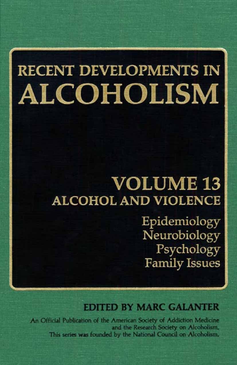 Titlebook: Recent Developments in Alcoholism; Alcohol and Violence Marc Galanter,Henri Begleiter,Deirde Winczewski Book 1997 Springer Science+Business Titlebook: Recent Developments in Alcoholism; Alcohol and Violence Marc Galanter,Henri Begleiter,Deirde Winczewski Book 1997 Springer Science+Business