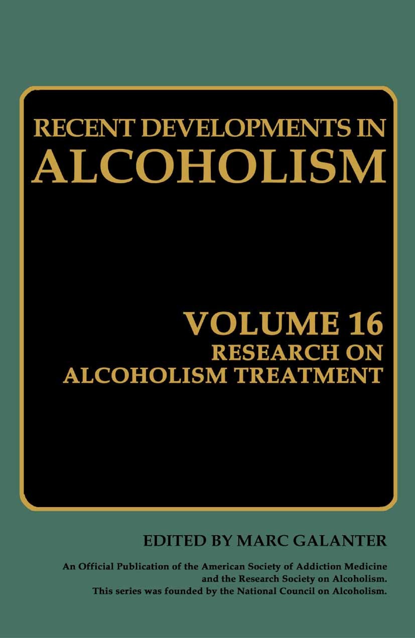 Titlebook: Research on Alcoholism Treatment; Methodology Psychoso Marc Galanter,Henri Begleiter (Associate Editor),P Book 2002 Springer Science+Busine Titlebook: Research on Alcoholism Treatment; Methodology Psychoso Marc Galanter,Henri Begleiter (Associate Editor),P Book 2002 Springer Science+Busine