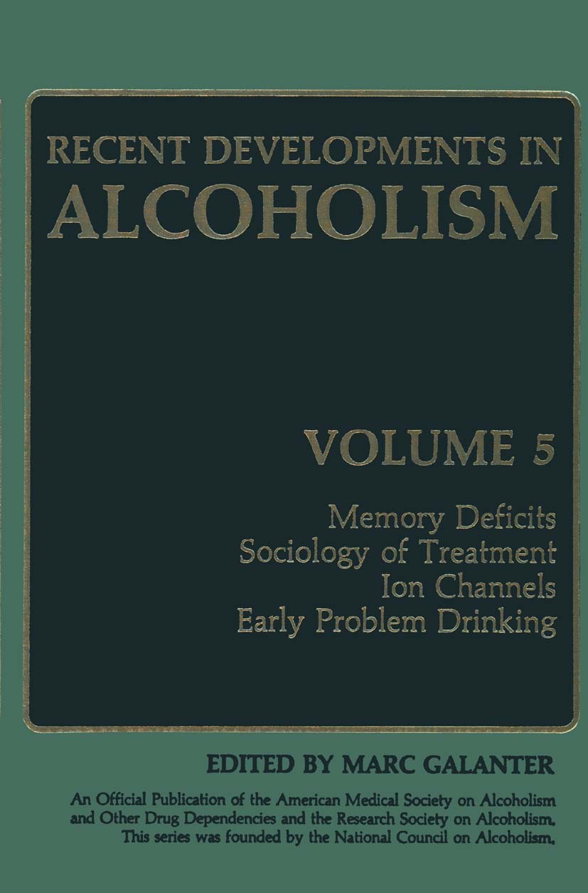 Titlebook: Recent Developments in Alcoholism; Memory Deficits Soci Marc Galanter Book 1987 Springer Science+Business Media New York 1987 Syndrom.atten Titlebook: Recent Developments in Alcoholism; Memory Deficits Soci Marc Galanter Book 1987 Springer Science+Business Media New York 1987 Syndrom.atten