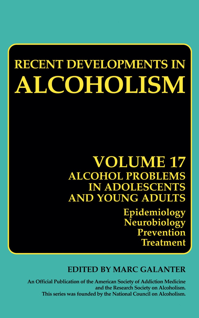 Titlebook: Alcohol Problems in Adolescents and Young Adults; Epidemiology. Neurob Marc Galanter,Cherry Lowman (Associate Editor),Dol Book 2005 Springe Titlebook: Alcohol Problems in Adolescents and Young Adults; Epidemiology. Neurob Marc Galanter,Cherry Lowman (Associate Editor),Dol Book 2005 Springe