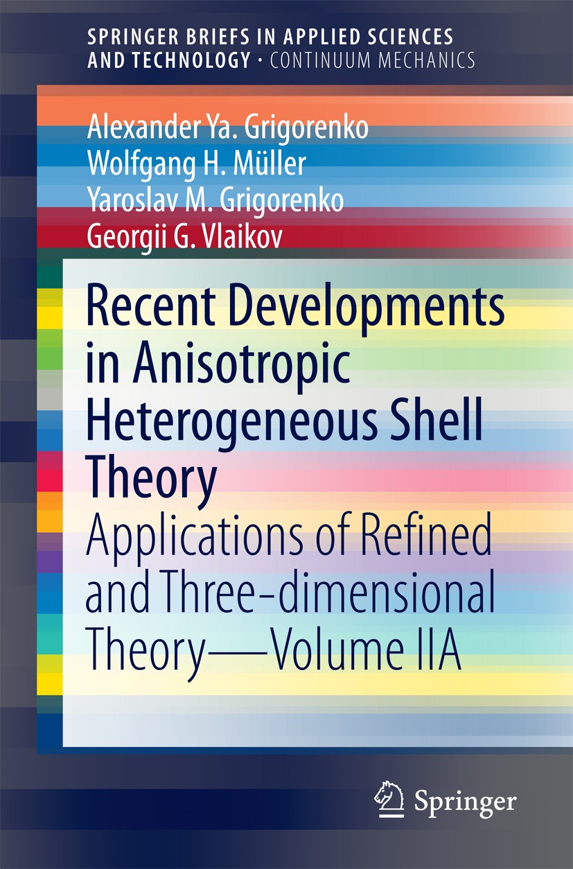 Titlebook: Recent Developments in Anisotropic Heterogeneous Shell Theory; Applications of Refi Alexander Ya. Grigorenko,Wolfgang H. Müller,Georgi Book Titlebook: Recent Developments in Anisotropic Heterogeneous Shell Theory; Applications of Refi Alexander Ya. Grigorenko,Wolfgang H. Müller,Georgi Book