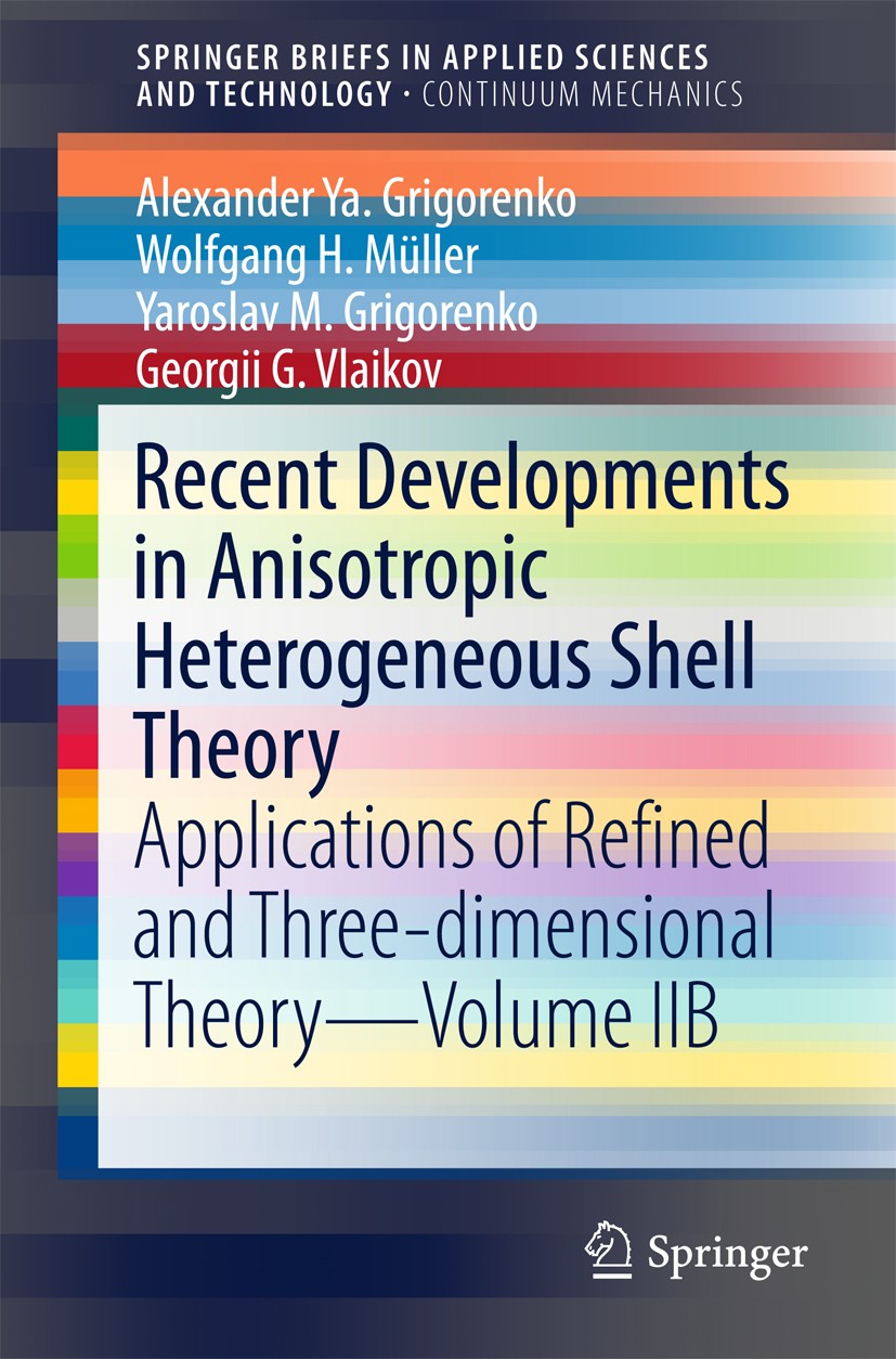 Titlebook: Recent Developments in Anisotropic Heterogeneous Shell Theory; Applications of Refi Alexander Ya. Grigorenko,Wolfgang H. Müller,Georgi Book Titlebook: Recent Developments in Anisotropic Heterogeneous Shell Theory; Applications of Refi Alexander Ya. Grigorenko,Wolfgang H. Müller,Georgi Book