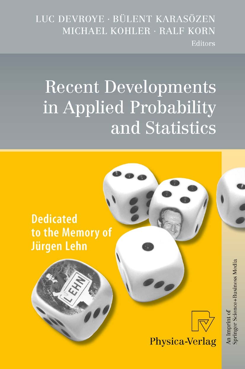 Titlebook: Recent Developments in Applied Probability and Statistics; Dedicated to the Mem Luc Devroye,Bülent Karasözen,Ralf Korn Book 2010 Springer-V Titlebook: Recent Developments in Applied Probability and Statistics; Dedicated to the Mem Luc Devroye,Bülent Karasözen,Ralf Korn Book 2010 Springer-V