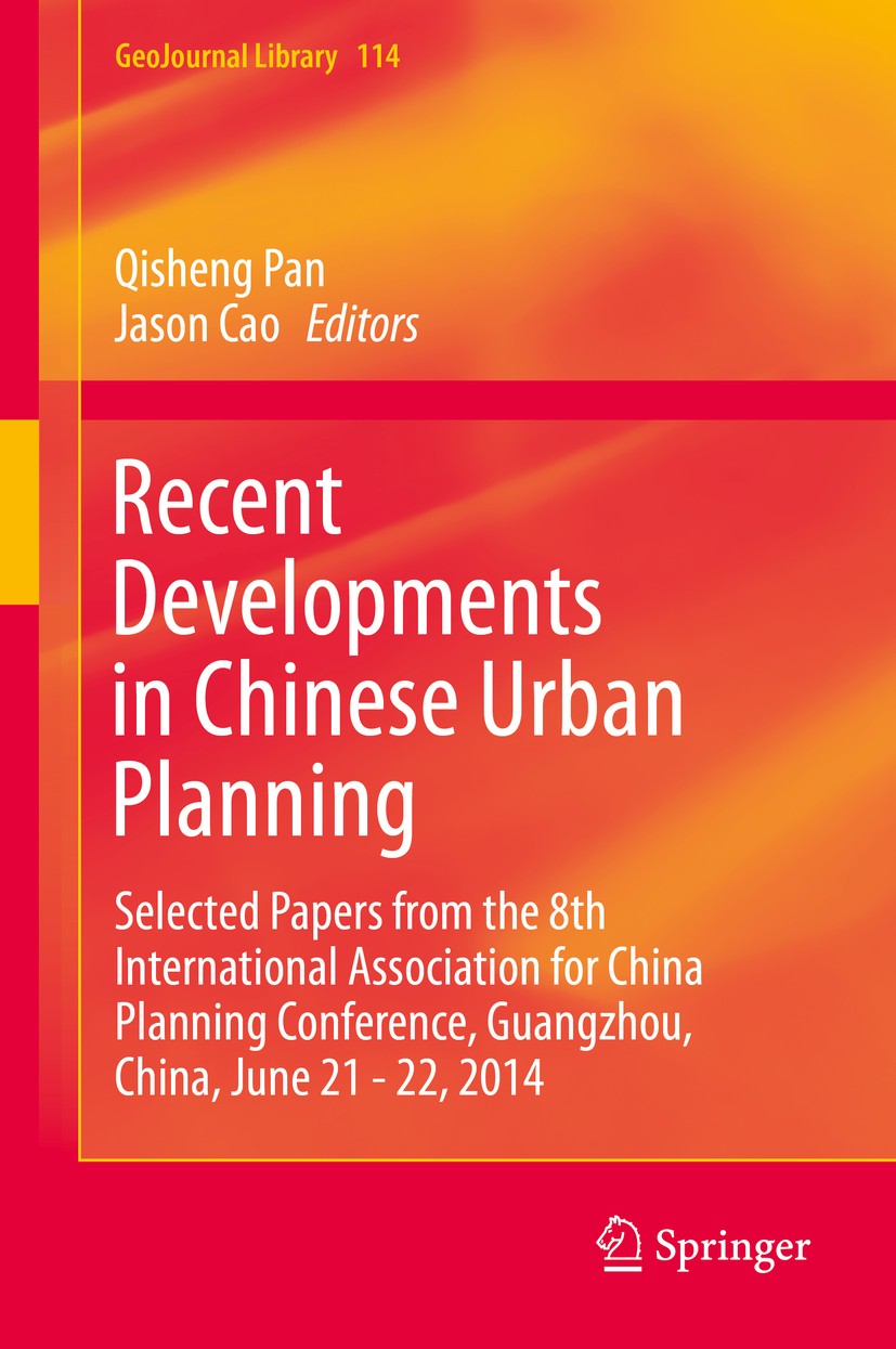 Titlebook: Recent Developments in Chinese Urban Planning; Selected Papers from Qisheng Pan,Jason Cao Book 2015 Springer Nature Switzerland AG 2015 Dev Titlebook: Recent Developments in Chinese Urban Planning; Selected Papers from Qisheng Pan,Jason Cao Book 2015 Springer Nature Switzerland AG 2015 Dev