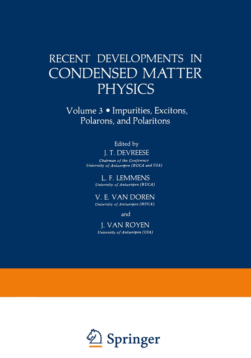 Titlebook: Recent Developments in Condensed Matter Physics; Volume 3 · Impuritie J. T. Devreese (Professor of Theoretical Physics, Book 1981 Springer Titlebook: Recent Developments in Condensed Matter Physics; Volume 3 · Impuritie J. T. Devreese (Professor of Theoretical Physics, Book 1981 Springer