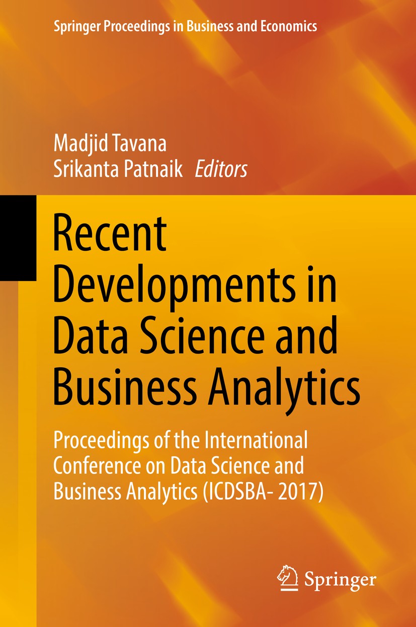 Titlebook: Recent Developments in Data Science and Business Analytics; Proceedings of the I Madjid Tavana,Srikanta Patnaik Conference proceedings 2018 Titlebook: Recent Developments in Data Science and Business Analytics; Proceedings of the I Madjid Tavana,Srikanta Patnaik Conference proceedings 2018