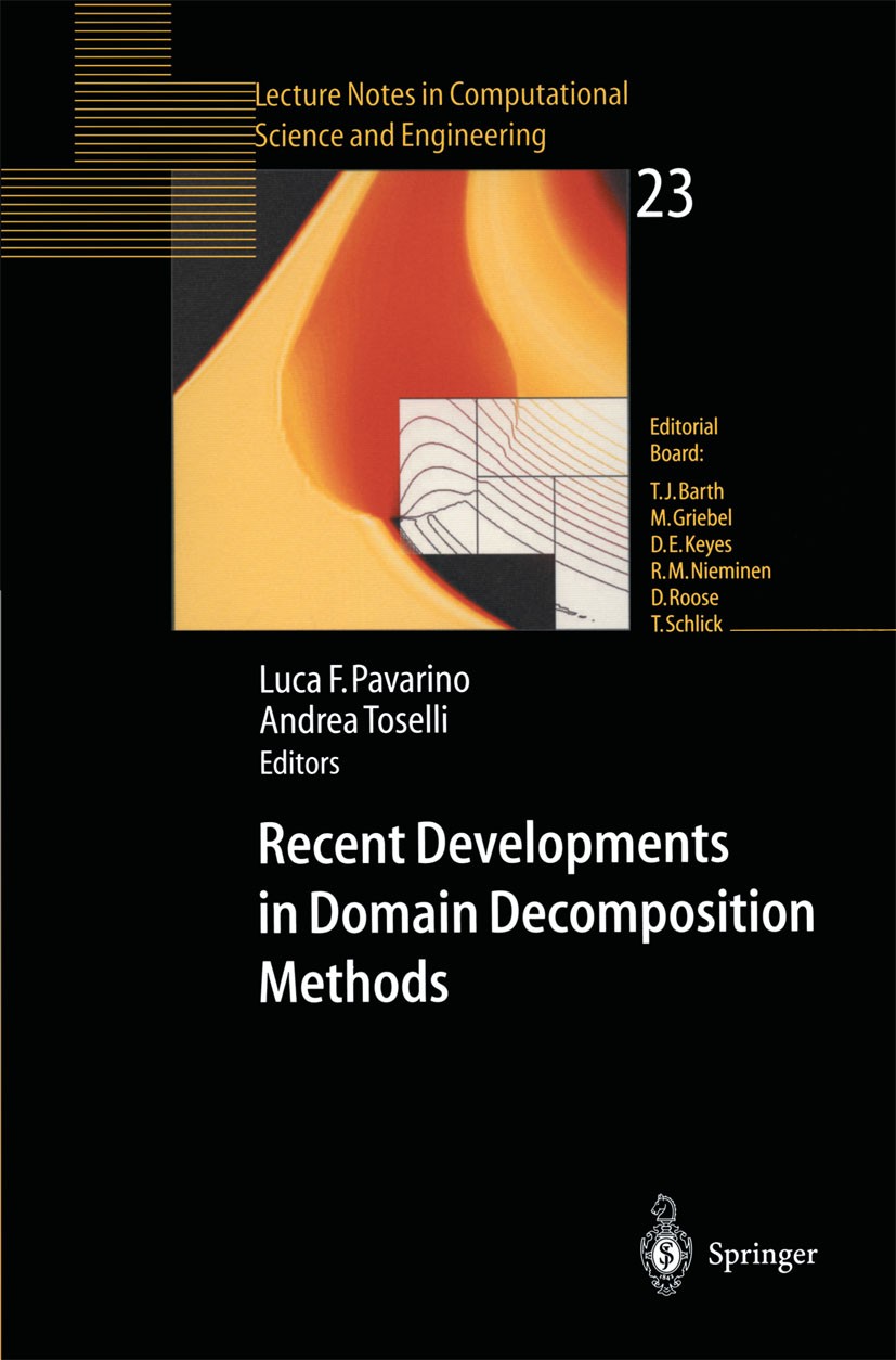 Titlebook: Recent Developments in Domain Decomposition Methods; Luca F. Pavarino,Andrea Toselli Conference proceedings 2002 Springer-Verlag Berlin He Titlebook: Recent Developments in Domain Decomposition Methods; Luca F. Pavarino,Andrea Toselli Conference proceedings 2002 Springer-Verlag Berlin He