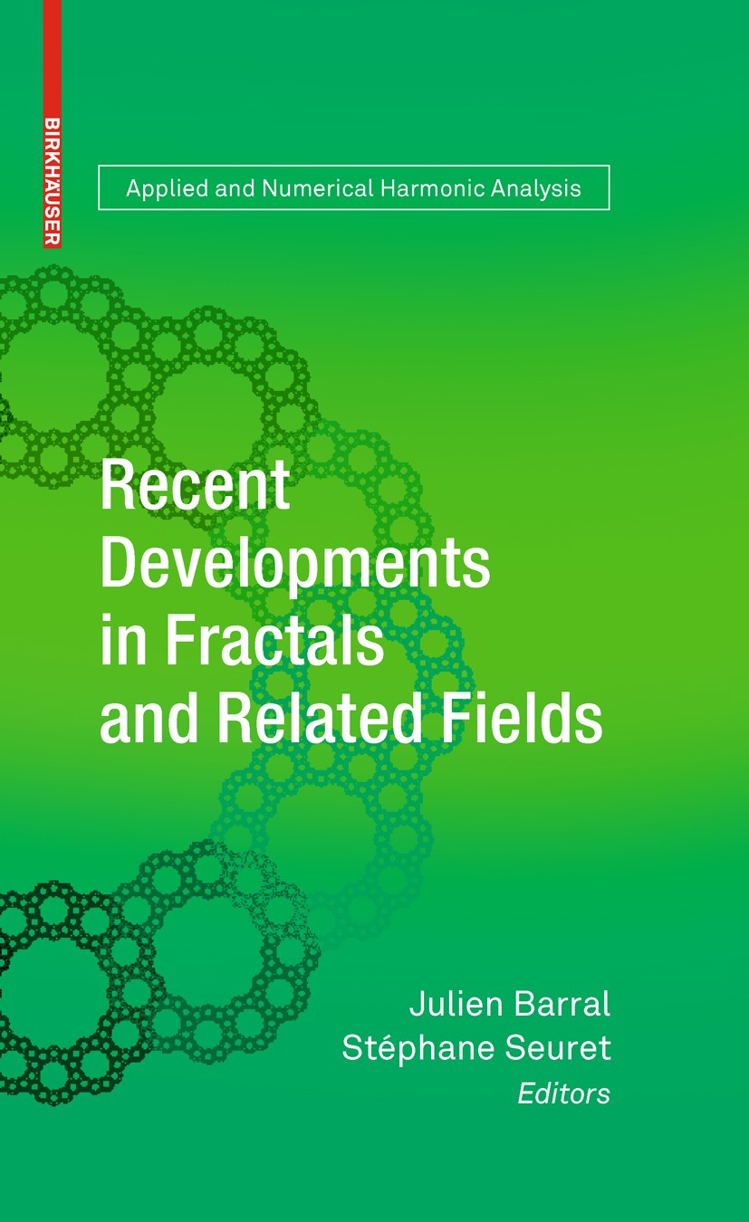 Titlebook: Recent Developments in Fractals and Related Fields; Julien Barral,Stéphane Seuret Book 2010 Springer Science+Business Media, LLC 2010 Brow Titlebook: Recent Developments in Fractals and Related Fields; Julien Barral,Stéphane Seuret Book 2010 Springer Science+Business Media, LLC 2010 Brow