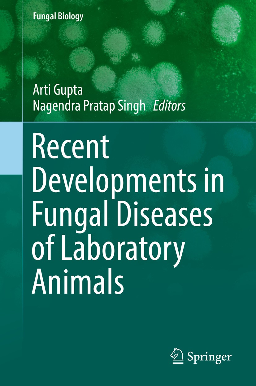 Titlebook: Recent Developments in Fungal Diseases of Laboratory Animals; Arti Gupta,Nagendra Pratap Singh Book 2019 Springer Nature Switzerland AG 20 Titlebook: Recent Developments in Fungal Diseases of Laboratory Animals; Arti Gupta,Nagendra Pratap Singh Book 2019 Springer Nature Switzerland AG 20
