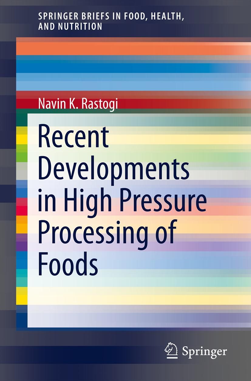 Titlebook: Recent Developments in High Pressure Processing of Foods; Navin K Rastogi Book 2013 Navin K. Rastogi 2013 emerging technology.food process Titlebook: Recent Developments in High Pressure Processing of Foods; Navin K Rastogi Book 2013 Navin K. Rastogi 2013 emerging technology.food process