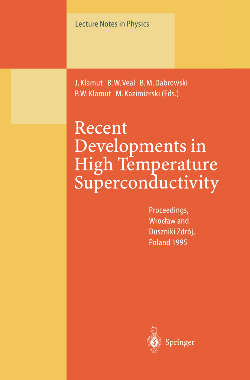Titlebook: Recent Developments in High Temperature Superconductivity; Proceedings of the 1 Jan Klamut,Boyd W. Veal,Piotr W. Klamut Conference proceedi Titlebook: Recent Developments in High Temperature Superconductivity; Proceedings of the 1 Jan Klamut,Boyd W. Veal,Piotr W. Klamut Conference proceedi